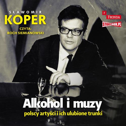 Tytuł: Alkohol i muzy. Polscy artyści i ich ulubione trunki
Autor: Sławomir Koper
Wydawnictwo: Storybox
Formaty: MP3