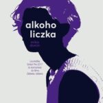 Tytuł: Alkoholiczka
Autor: Mika Dunin
Wydawnictwo: WAM
Formaty: EPUB