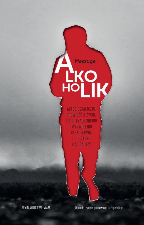 Tytuł: Alkoholik. Autobiograficzna opowieść o życiu, piciu, uzależnieniu i wyzwoleniu. Cała prawda i... historii ciąg dalszy
Autor: Meszuge
Wydawnictwo: WAM
Formaty: EPUB