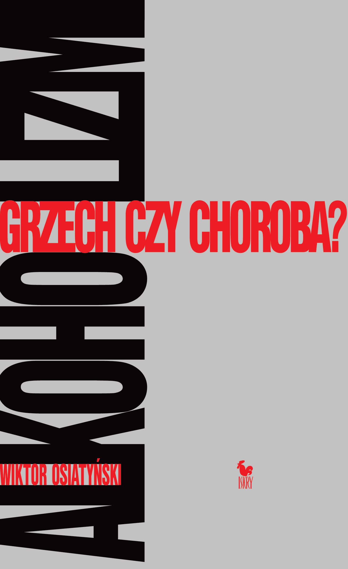 Tytuł: Alkoholizm. Grzech czy choroba?
Autor: Wiktor Osiatyński
Wydawnictwo: Wydawnictwo Iskry
Formaty: EPUB, MOBI
