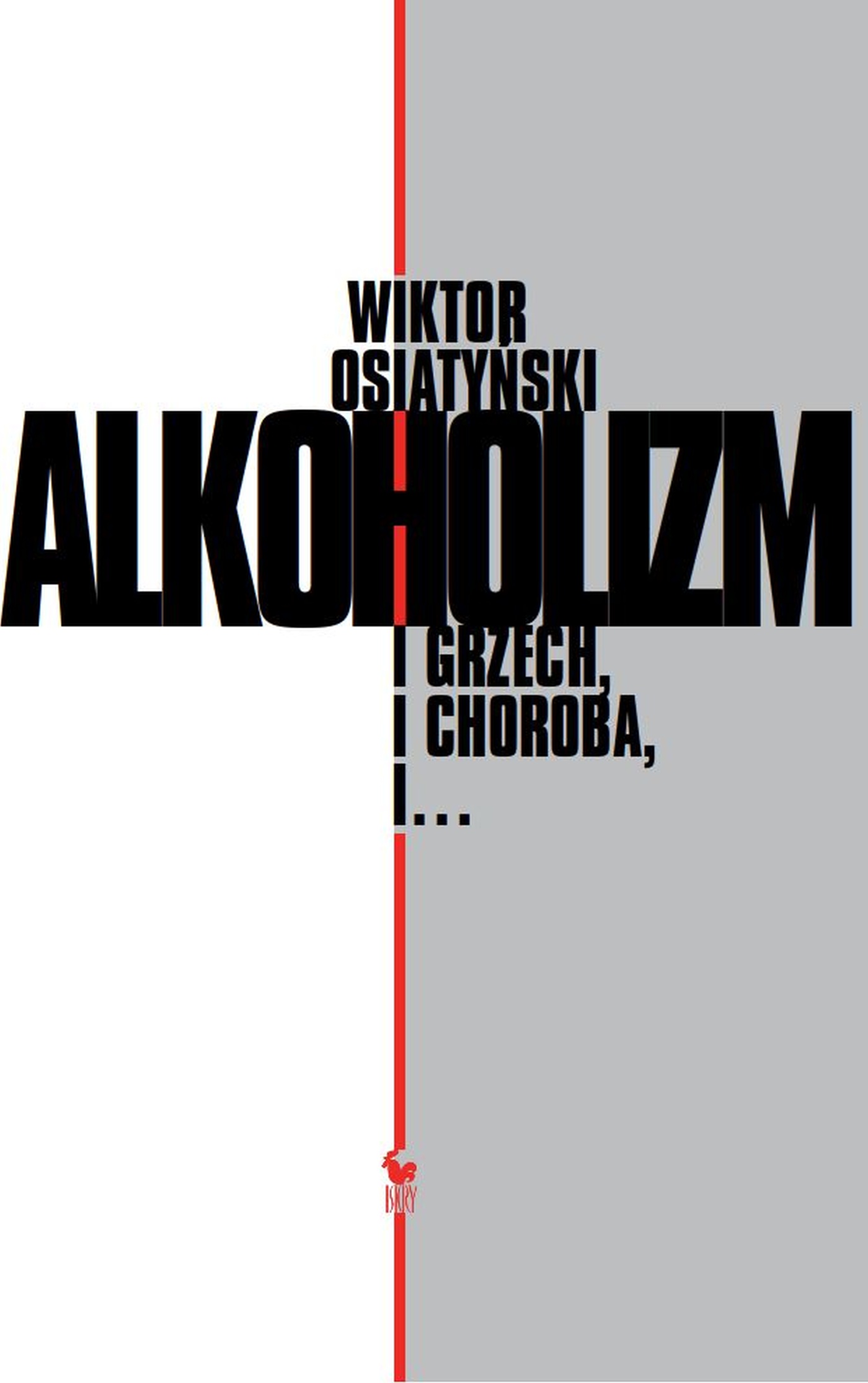 Tytuł: Alkoholizm. I grzech, i choroba, i…
Autor: Wiktor Osiatyński
Wydawnictwo: Wydawnictwo Iskry
Formaty: EPUB, MOBI