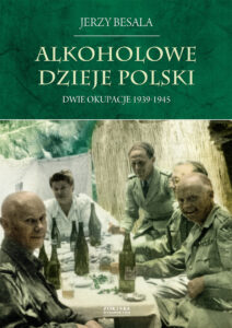 Tytuł: Alkoholowe dzieje Polski. Dwie okupacje 1939-1945
Autor: Jerzy Besala
Wydawnictwo: Zysk i S-ka
Formaty: EPUB, MOBI