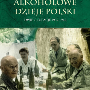 Tytuł: Alkoholowe dzieje Polski. Dwie okupacje 1939-1945
Autor: Jerzy Besala
Wydawnictwo: Zysk i S-ka
Formaty: EPUB, MOBI