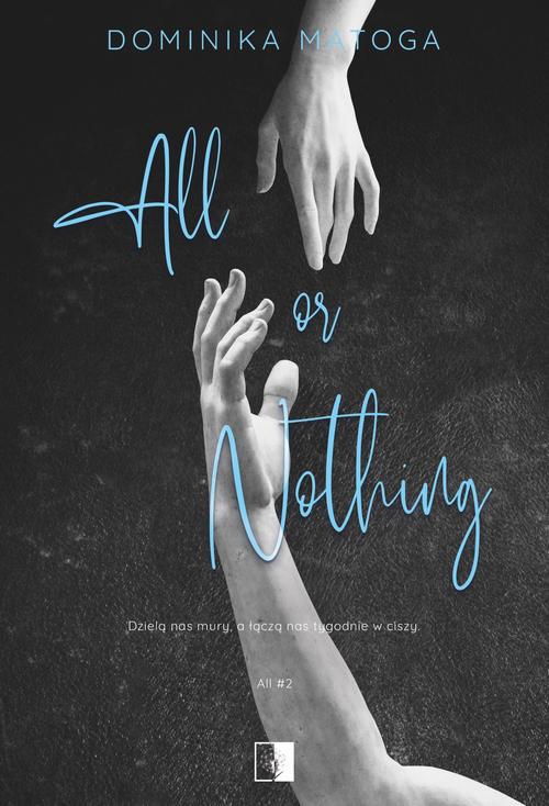 Tytuł: All or Nothing
Autor: Dominika Matoga
Wydawnictwo: NieZwykłe
Formaty: MOBI, EPUB