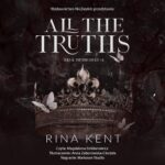Tytuł: All the Truths
Autor: Rina Kent
Wydawnictwo: NieZwykłe Zagraniczne
Formaty: MP3