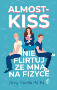 Tytuł: Almost Kiss. Nie flirtuj ze mną na fizyce
Autor: Amy Noelle Parks
Wydawnictwo: Wydawnictwo Literackie
Formaty: EPUB, MOBI