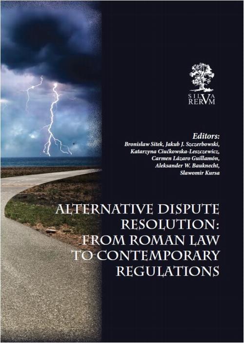 Tytuł: Alternative Dispute Resolution: From Roman Law to Contemporary Regulations
Autor: autor zbiorowy
Wydawnictwo: Silva Rerum
Formaty: PDF