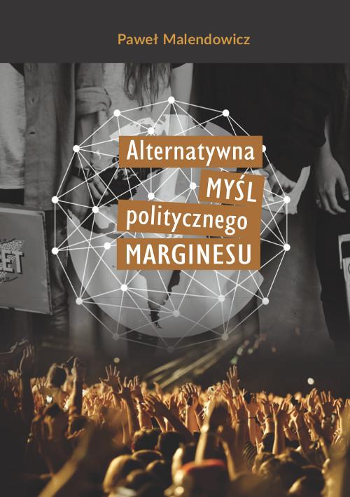 Tytuł: Alternatywna myśl politycznego marginesu
Autor: Paweł Malendowicz
Wydawnictwo: Wydawnictwo Uniwersytetu Kazimierza Wielkiego w Bydgoszczy
Formaty: PDF