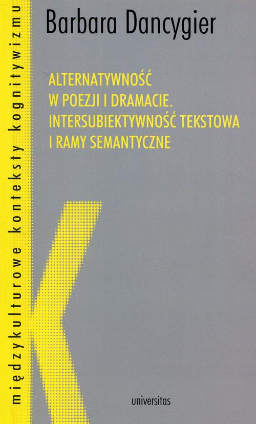 Tytuł: Alternatywność w poezji i dramacie
Autor: Barbara Dancygier
Wydawnictwo: Universitas
Formaty: EPUB, PDF, MOBI