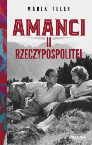 Tytuł: Amanci II Rzeczpospolitej
Autor: Marek Teler
Wydawnictwo: Bellona
Formaty: EPUB, MOBI