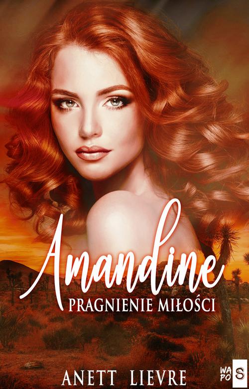 Tytuł: Amandine. Pragnienie miłości
Autor: Anett Lievre
Wydawnictwo: WasPos
Formaty: EPUB, MOBI