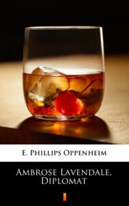 Tytuł: Ambrose Lavendale, Diplomat
Autor: E. Phillips Oppenheim
Wydawnictwo: KtoCzyta.pl
Formaty: EPUB, MOBI