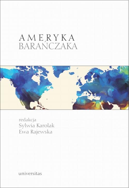 Tytuł: Ameryka Barańczaka
Autor: Ewa Rajewska, Sylwia Karolak
Wydawnictwo: Universitas
Formaty: PDF