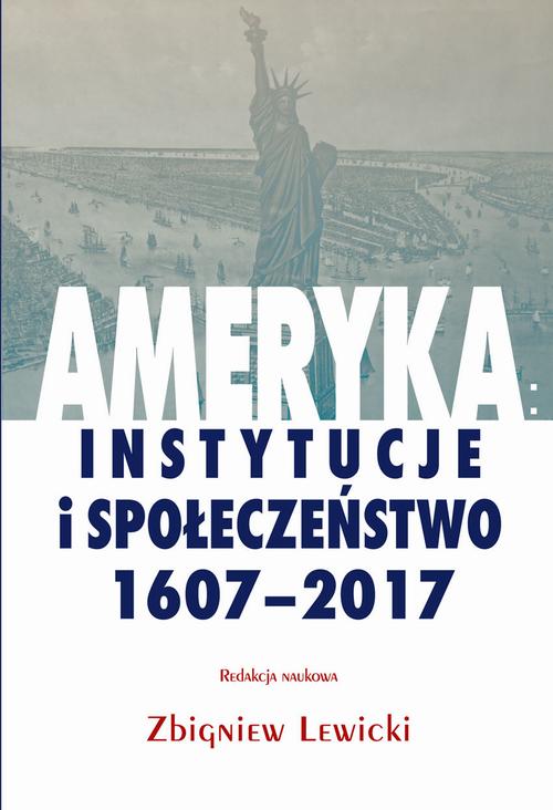 Tytuł: Ameryka: instytucje i społeczeństwo 1607-2017
Autor: Zbigniew Lewicki
Wydawnictwo: Aspra
Formaty: PDF