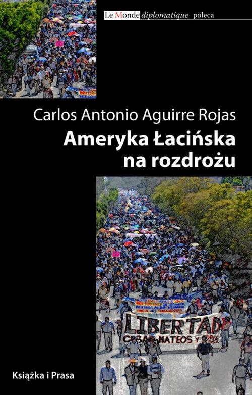 Tytuł: Ameryka Łacińska na rozdrożu
Autor: Carlos Antonio
Wydawnictwo: Książka i Prasa
Formaty: EPUB, MOBI