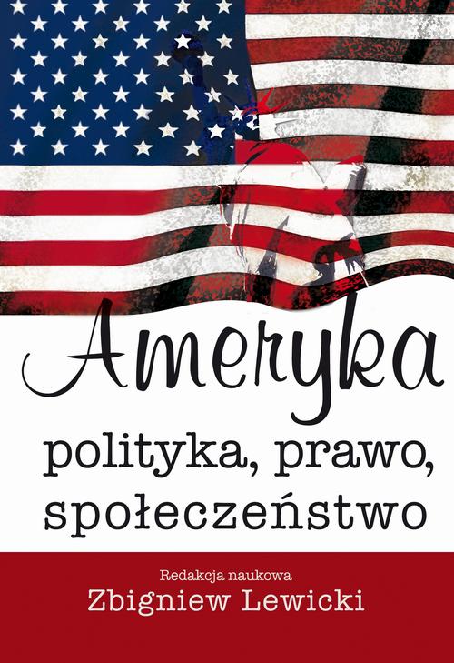Tytuł: Ameryka. Polityka, prawo, społeczeństwo
Autor: Zbigniew Lewicki
Wydawnictwo: Aspra
Formaty: PDF
