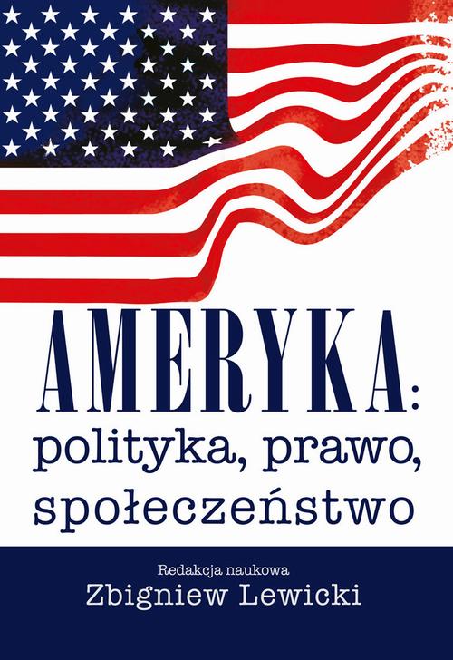 Tytuł: Ameryka: polityka, prawo, społeczeństwo. Wydanie II
Autor: Zbigniew Lewicki
Wydawnictwo: Aspra
Formaty: PDF