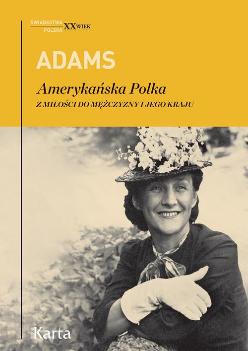 Tytuł: Amerykańska Polka
Autor: Dorothy Adams
Wydawnictwo: Karta
Formaty: MOBI, EPUB