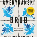 Tytuł: Amerykański brud
Autor: Jeanine Cummins
Wydawnictwo: NieZwykłe
Formaty: MOBI, EPUB