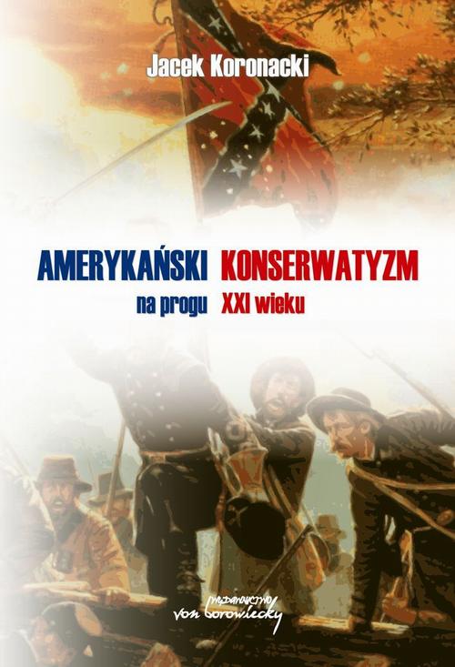 Tytuł: Amerykański konserwatyzm na progu XXI wieku
Autor: Jacek Koronacki
Wydawnictwo: Von Borowiecky
Formaty: EPUB, MOBI, PDF