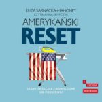 Tytuł: Amerykański reset. Stany (jeszcze) Zjednoczone od podszewki
Autor: Eliza Sarnacka-Mahoney
Wydawnictwo: Storybox
Formaty: MP3