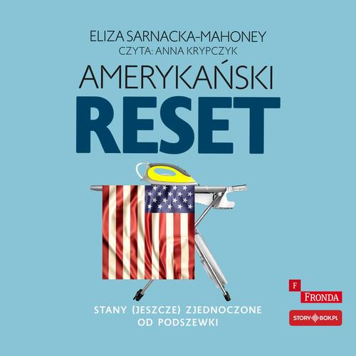 Tytuł: Amerykański reset. Stany (jeszcze) Zjednoczone od podszewki
Autor: Eliza Sarnacka-Mahoney
Wydawnictwo: Storybox
Formaty: MP3