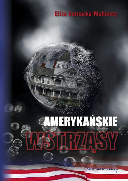 Tytuł: Amerykańskie wstrząsy
Autor: Eliza Sarnacka-Mahoney
Wydawnictwo: Von Borowiecky
Formaty: PDF