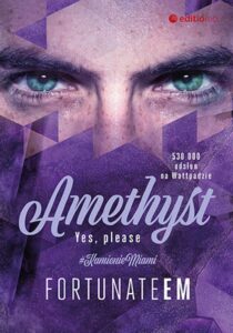 Tytuł: Amethyst. Yes, please
Autor: FortunateEm
Wydawnictwo: EditioRed
Formaty: EPUB, MOBI