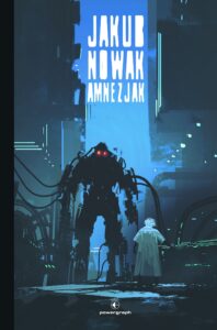 Tytuł: Amnezjak
Autor: Jakub Nowak
Wydawnictwo: Powergraph
Formaty: EPUB, MOBI