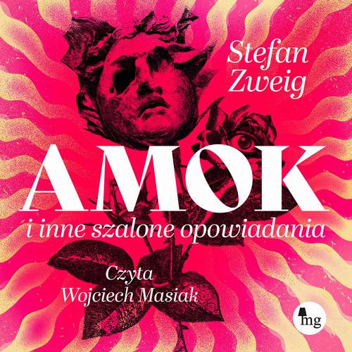 Tytuł: Amok i inne szalone opowiadania
Autor: Stefan Zweig
Wydawnictwo: MG
Formaty: MP3