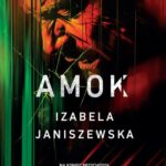 Tytuł: Amok wyd. 2
Autor: Izabela Janiszewska
Wydawnictwo: Czwarta Strona
Formaty: MOBI, EPUB