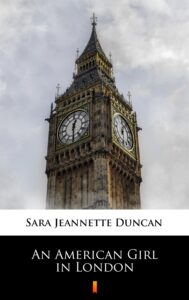 Tytuł: An American Girl in London
Autor: Sara Jeannette Duncan
Wydawnictwo: KtoCzyta.pl
Formaty: EPUB, MOBI