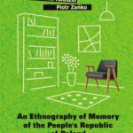 Tytuł: An Ethnography of Memory of the People’s Republic of Poland. Everyday Culture in Postwar Poland 1956–1989
Autor: Wojciech Burszta, Anna Jawor, Mirosław Pęczak, Michał Rauszer, Piotr Zańko
Wydawnictwo: Oficyna Naukowa
Formaty: PDF