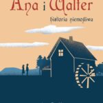 Tytuł: Ana i Walter
Autor: Anna Zentlik, Krzysztof Zentlik
Wydawnictwo: Borgis
Formaty: EPUB