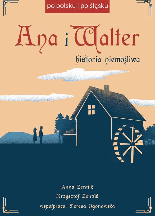 Tytuł: Ana i Walter
Autor: Anna Zentlik, Krzysztof Zentlik
Wydawnictwo: Borgis
Formaty: EPUB