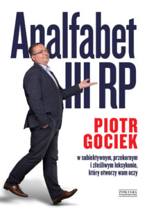 Tytuł: Analfabet III RP
Autor: Piotr Gociek
Wydawnictwo: Zysk i S-ka
Formaty: EPUB, MOBI