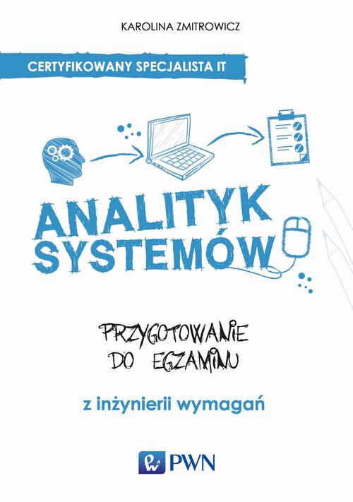 Tytuł: Analityk systemów
Autor: Karolina Zmitrowicz
Wydawnictwo: Wydawnictwo Naukowe PWN
Formaty: EPUB, MOBI
