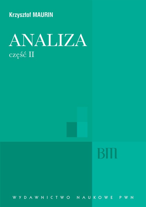 Tytuł: Analiza, cz. 2
Autor: Krzysztof Maurin
Wydawnictwo: Wydawnictwo Naukowe PWN
Formaty: PDF