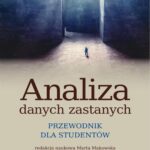 Tytuł: Analiza danych zastanych. Przewodnik dla studentów
Autor: Marta Makowska
Wydawnictwo: Scholar
Formaty: PDF