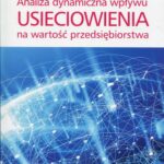 Tytuł: Analiza dynamiczna wpływu usieciowienia na wartość przedsiębiorstwa
Autor: Dariusz Siudak
Wydawnictwo: Wydawnictwo Naukowe PWN
Formaty: MOBI, EPUB