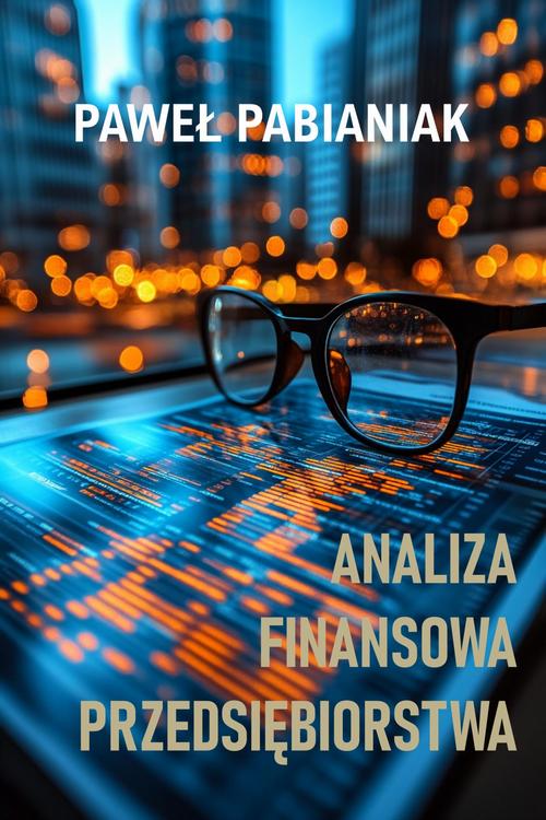Tytuł: Analiza Finansowa Przedsiębiorstwa
Autor: Paweł Pabianiak
Wydawnictwo: Business Concepts
Formaty: PDF