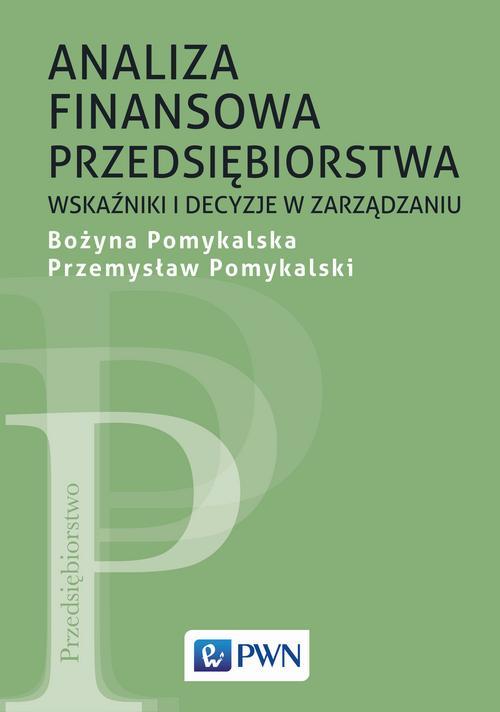 Tytuł: Analiza finansowa przedsiębiorstwa
Autor: Bożyna Pomykalska, Przemysław Pomykalski
Wydawnictwo: Wydawnictwo Naukowe PWN
Formaty: MOBI, EPUB