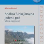 Tytuł: Analiza funkcjonalna jeden i pół. Szkic o zupełności
Autor: Adam Bobrowski
Wydawnictwo: Politechnika Lubelska
Formaty: PDF