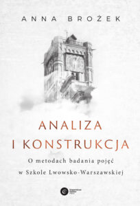 Tytuł: Analiza i konstrukcja. O metodach badania pojęć w Szkole Lwowsko-Warszawskiej
Autor: Anna Brożek
Wydawnictwo: Copernicus Center Press
Formaty: EPUB, MOBI