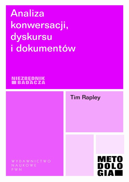 Tytuł: Analiza konwersacji, dyskursu i dokumentów
Autor: Tim Rapley
Wydawnictwo: Wydawnictwo Naukowe PWN
Formaty: MOBI, EPUB