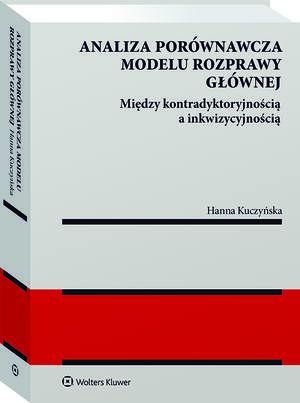 Tytuł: Analiza porównawcza modelu rozprawy głównej: między kontradyktoryjnością a inkwizycyjnością
Autor: Hanna Kuczyńska
Wydawnictwo: Wolters Kluwer
Formaty: EPUB