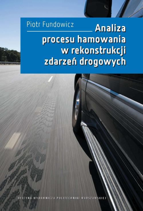 Tytuł: Analiza procesu hamowania w rekonstrukcji zdarzeń drogowych
Autor: Piotr Fundowicz
Wydawnictwo: Oficyna Wydawnicza Politechniki Warszawskiej
Formaty: PDF