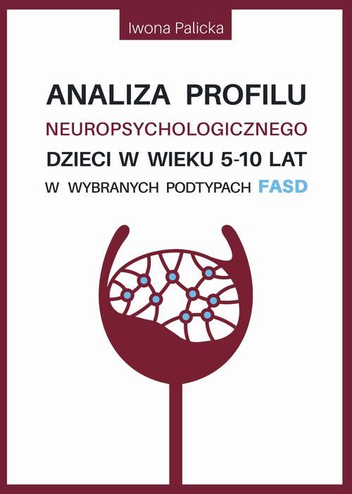 Analiza profilu neuropsychologicznego dzieci w wieku 5-10 lat w wybranych podtypach FASD — okładka e-booka
