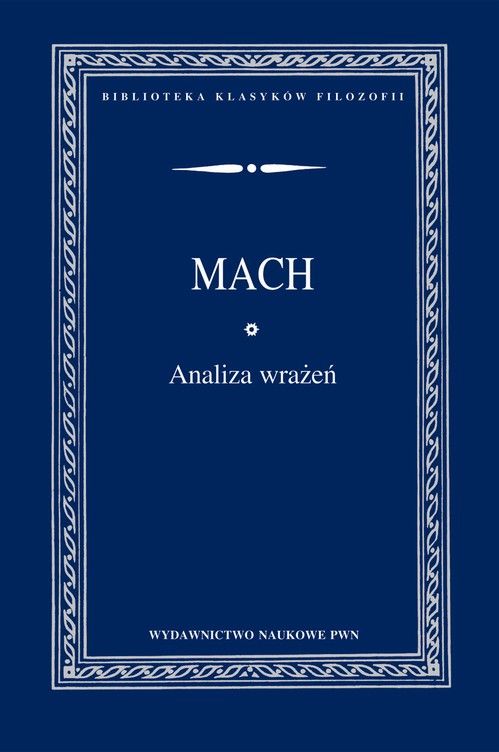 Tytuł: Analiza wrażeń
Autor: Ernst Mach
Wydawnictwo: Wydawnictwo Naukowe PWN
Formaty: MOBI, EPUB