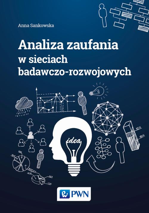 Tytuł: Analiza zaufania w sieciach badawczo-rozwojowych
Autor: Anna Sankowska
Wydawnictwo: Wydawnictwo Naukowe PWN
Formaty: EPUB, MOBI